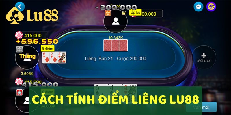 Cách chơi bài Liêng không thể bỏ qua việc tính điểm 