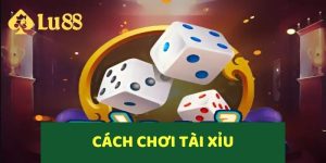 Hướng Dẫn Cách Chơi Tài Xỉu Chi Tiết Cho Người Mới Bắt Đầu