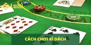 Hướng Dẫn Cách Chơi Xì Dách Và Kinh Nghiệm Cược Hay