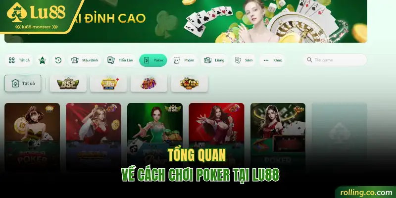 Tổng quan về cách chơi poker tại Lu88